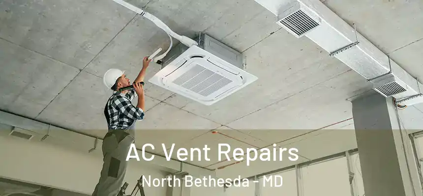  AC Vent Repairs North Bethesda - MD