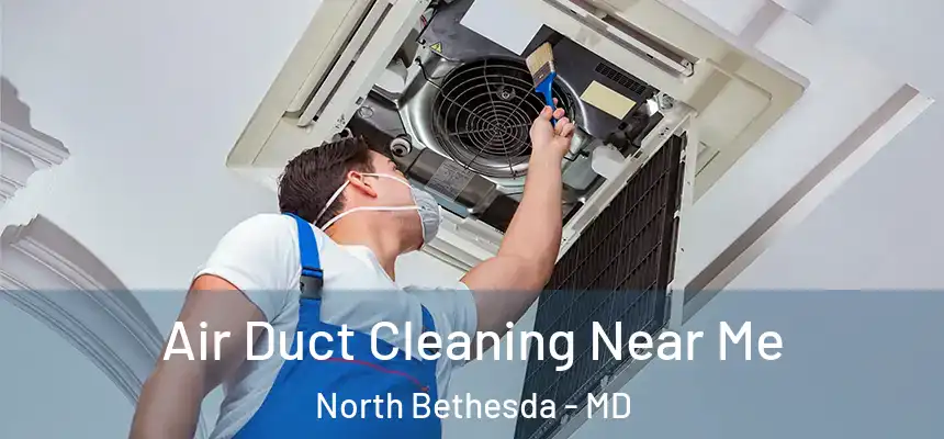  Air Duct Cleaning Near Me North Bethesda - MD