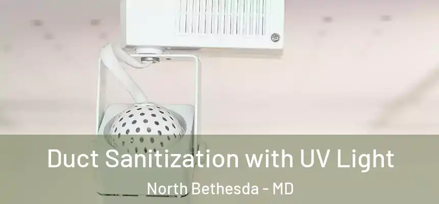  Duct Sanitization with UV Light North Bethesda - MD