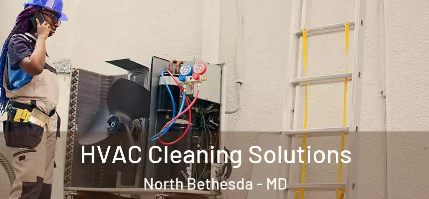  HVAC Cleaning Solutions North Bethesda - MD