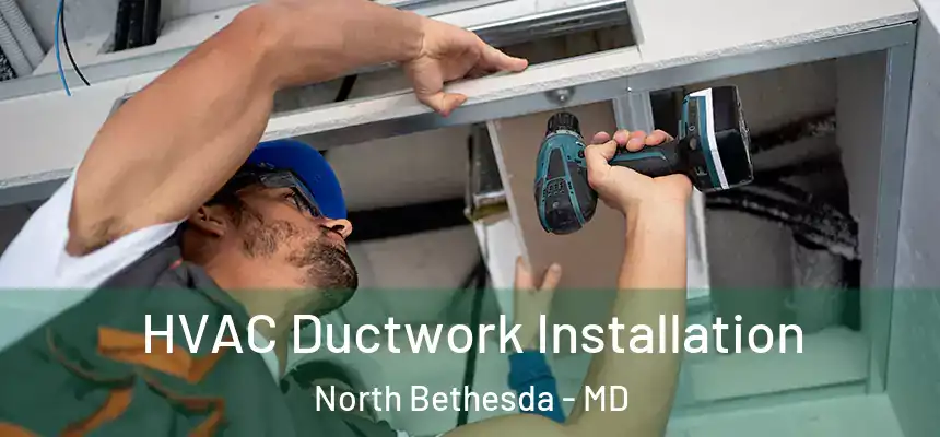  HVAC Ductwork Installation North Bethesda - MD