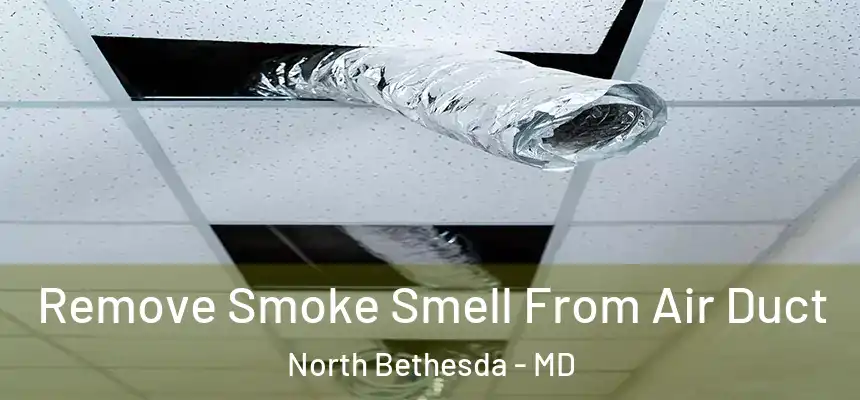  Remove Smoke Smell From Air Duct North Bethesda - MD