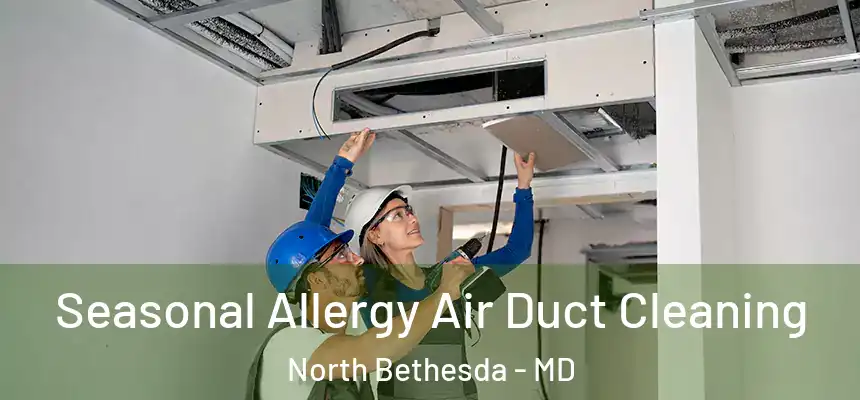  Seasonal Allergy Air Duct Cleaning North Bethesda - MD